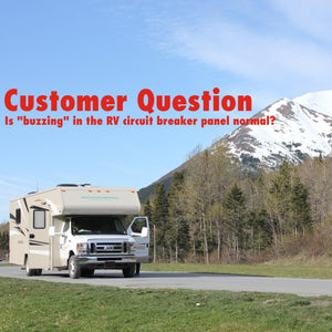 Customer Question: Is "buzzing" in the RV circuit breaker panel normal?