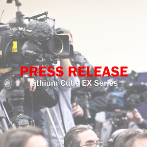 Lithium Cube EX Series Press Release Issued