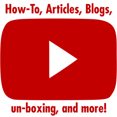 Articles, How-to, un-boxing, blogs, and more - VIDEOS!