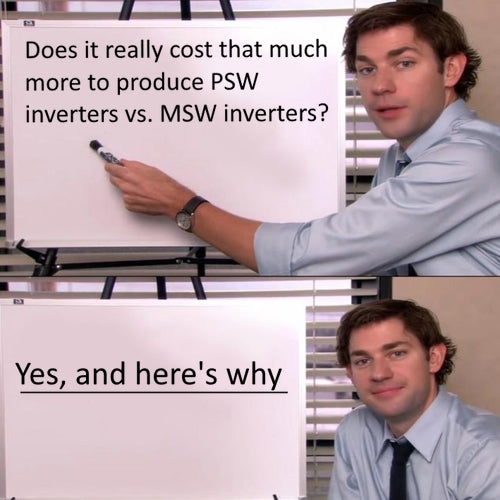 Customer Question: What really is it that costs so much more to produce a PSW over a MSW inverter?